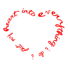 Load image into Gallery viewer, Design Detail "i put my heart into everything i do"
